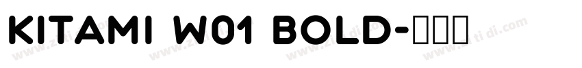 Kitami W01 Bold字体转换